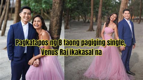 Pagkatapos Ng Taong Pagiging Single Venus Raj Ikakasal Na Sa Non