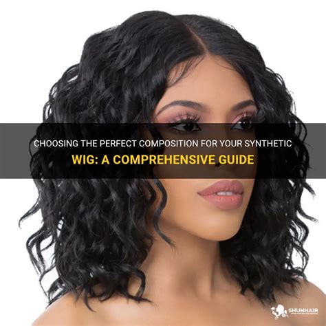 Choosing The Perfect Composition For Your Synthetic Wig A Comprehensive Guide Shunhair