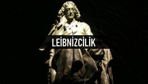 Leibnizcilik Nedir Ne Demektir Felsefe hakkında her şey