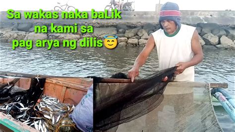 Sa Wakas Naka Balik Na Kami Sa Pag Arya Ng Dilis Sana Man Lang Maka