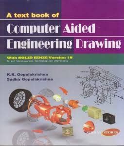 Computer Aided Engineering Drawing By K R Gopalakrishna And Sudhir