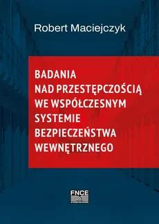 Badania nad przestępczością we współczesnym systemie bezpieczeństwa