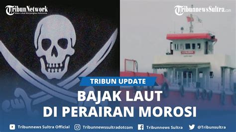 Perompak Bersenjata Tajam Bajak Kapal Di Perairan Morosi Konawe Sekap