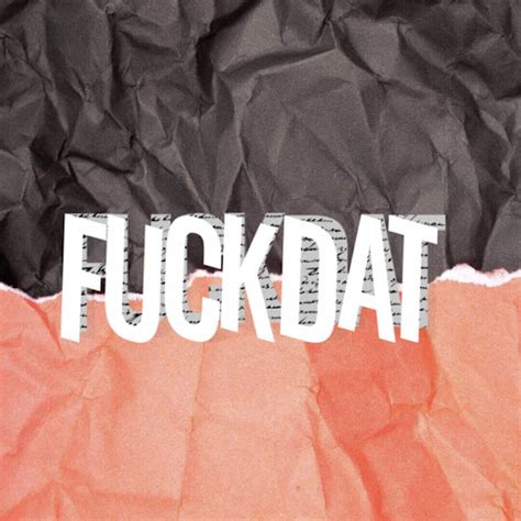 FUCK DAT YouTube Music