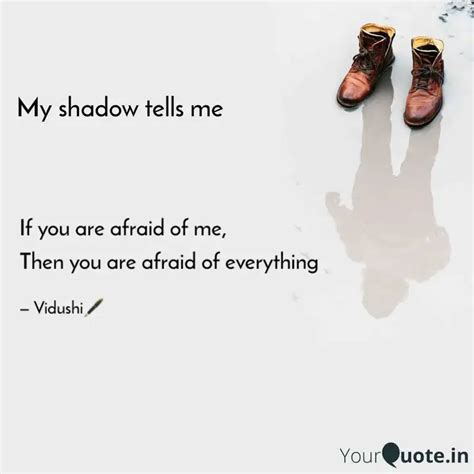 If You Are Afraid Of Me Quotes Writings By Vidushi YourQuote