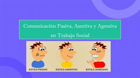 Ejemplos De Comunicacion Asertiva Pasiva Y Agresiva Psicologo De Porn