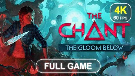 The Chant The Gloom Below Full Game No Commentary Gameplay