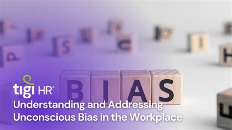 Understanding And Addressing Unconscious Bias In The Workplace Tigi