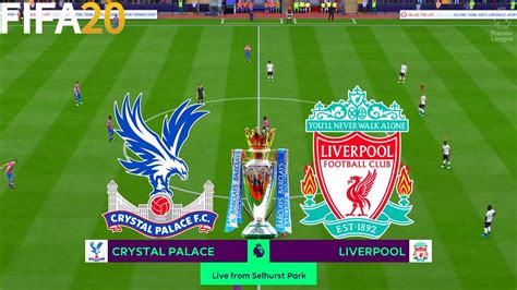 FIFA 20 Crystal Palace Vs Liverool 19 20 Premier League Full