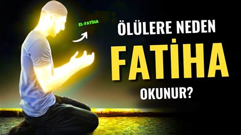 Ölülerin Ruhuna Fatiha Okunmasının Asıl Sebebi Fatihadaki Büyük Sır