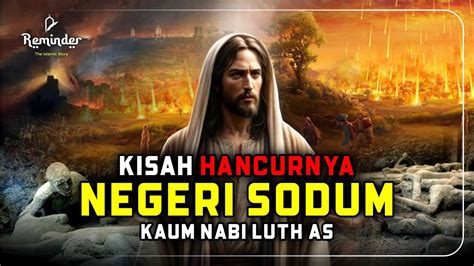 Kisah Nabi Luth Dan Kaum Sodum Hingga Allah Mengutus Malaikat Untuk