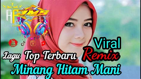 Lagu Joget Minang Hitam Mani Remix Youtube