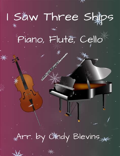 I Saw Three Ships For Piano Flute And Cello Arr Cindy Blevins Sheet Music Traditional