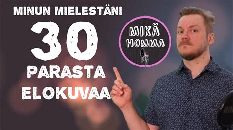 30 parasta elokuvaa meikäläisen mielestä YouTube