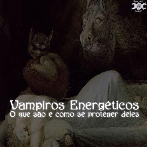 Vampiros Energéticos Guia Completo Para Identificar E Se Proteger