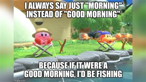 I Always Say "Morning" Instead of "Good Morning" | Know Your Meme