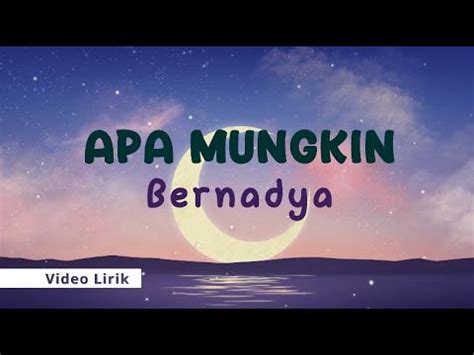 Apa Mungkin Bernadya Lirik Music Video Youtube