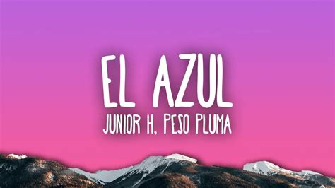 Junior H X Peso Pluma El Azul YouTube Music