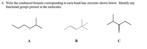 Solved Write The Condensed Formula Corresponding To Each Bond Line