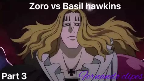 Zoro Vs Basil Hawkins Part 3