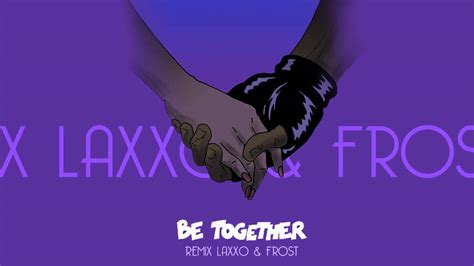 Major Lazer Feat Wild Belle Be Together Remix Laxxo Frost Youtube