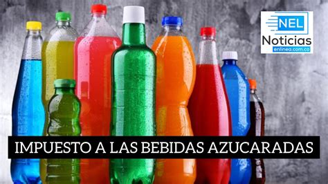 Conozca De Que Trata El Impuesto A Las Bebidas Azucaradas Noticias En