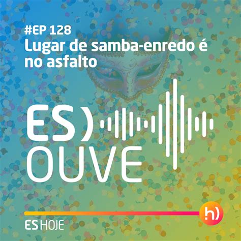 EP 128 Lugar de samba enredo é no asfalto ES HOJE