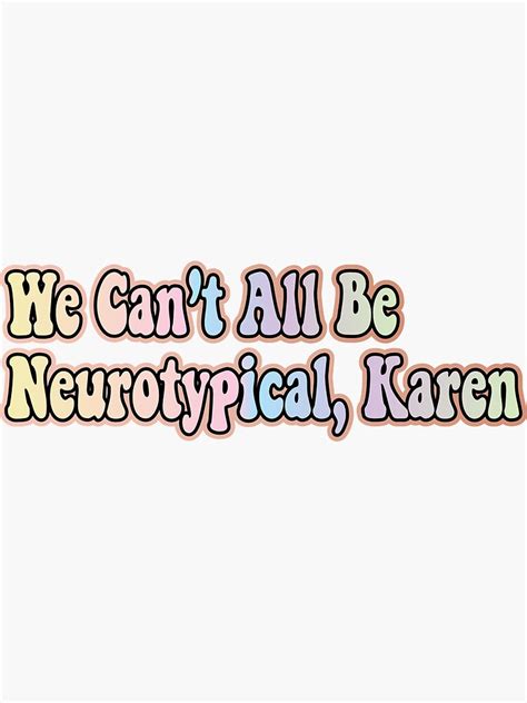 We Can’t All Be Neurotypical Karen Sticker For Sale By Retro10 Redbubble