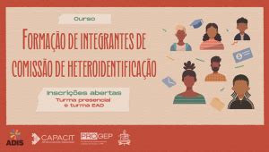 Curso Formação de Integrantes de Comissão de Heteroidentificação recebe