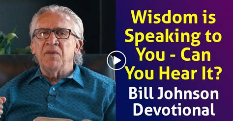 Watch Bill Johnson Devotional Wisdom Is Speaking To You Can You Hear It