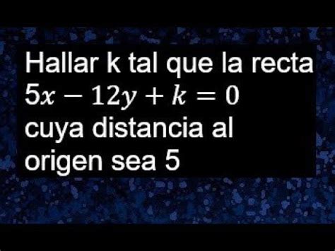 Rectas Hallar K Tal Que La Recta X Y K Tenga Distancia Al Origen