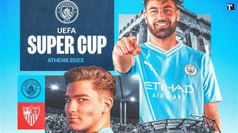 Manchester City Siviglia In Tv Dove E A Che Ora Vedere La Supercoppa