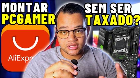 MONTAR PC GAMER SEM TAXA AS NOVAS REGRAS DE IMPORTAÇÃO SURGE UMA