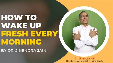 How To Wake Up Fresh Every Morning Secret Revealed Dr Jinendra