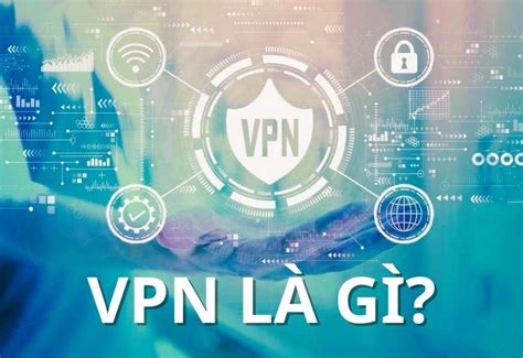 Vpn Là Gì Ưu Nhược điểm Cách Hoạt động Và Công Dụng Của Vpn