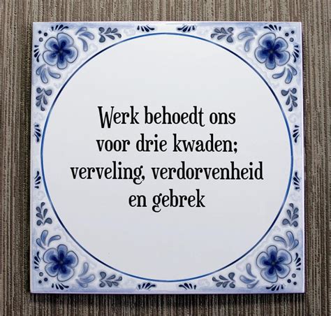 Tegeltje Met Spreuk Tegeltjeswijsheid Werk Behoedt Ons Voor Drie