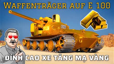 Wt E 100 Gold Pháo Chống Tăng Mạ Vàng Cực Khủng World Of Tanks Youtube