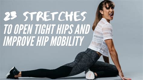 23 Stretches To Open Tight Hips And Improve Hip Mobility YouTube