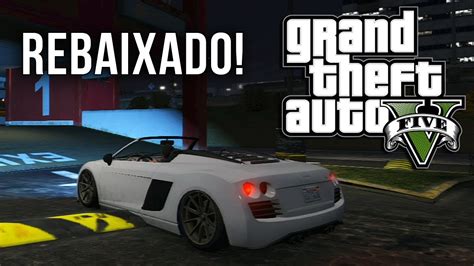 Gta V Online Como Rebaixar Seu Carro Mais Do Que O Permitido Youtube