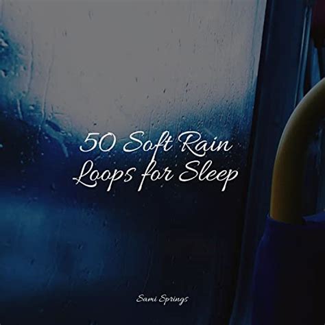 Play 50 Soft Rain Loops For Sleep By Yoga Music Calm Shores And Massagem