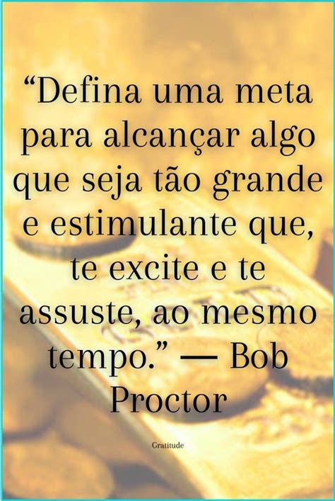 Frases Motivacionais Bob Proctor Bob Proctor Bob Proctor