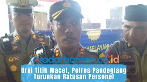 Urai Titik Macet Polres Pandeglang Turunkan Ratusan Personel YouTube