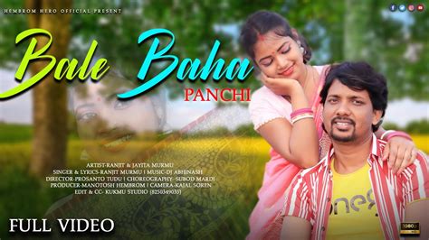 Bale Baha Panchi New Santali Full Video Ranjit Murmu Jayita