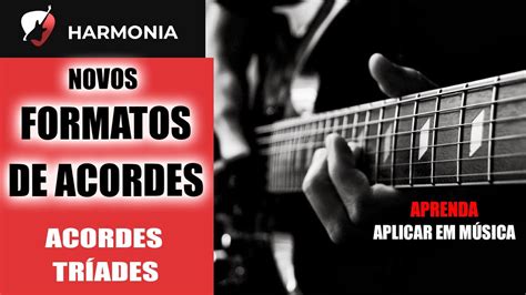 Novos FORMATOS de acordes tríades para você APLICAR EM MÚSICAS YouTube