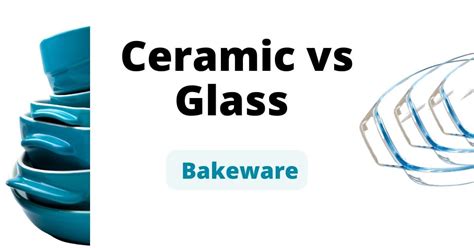 Ceramic Vs Glass Bakeware Which Should You Buy And Why Ceramic Cookware Hub