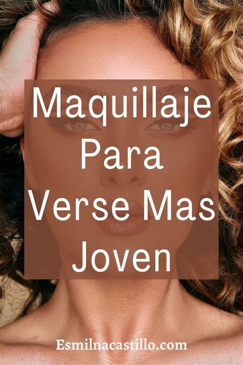 Maquillaje Para Verse Mas Joven Trucos De Maquillaje Para Ayudarte A