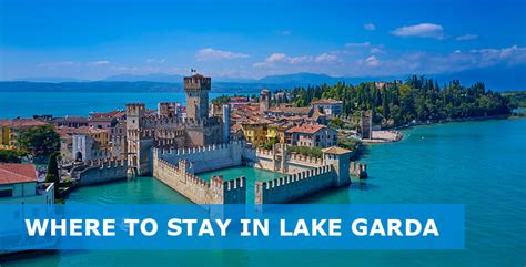 Where To Stay In Lake Garda Best Areas Easy Travel U