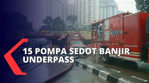 15 Pompa Sedot Banjir Underpass Kemayoran