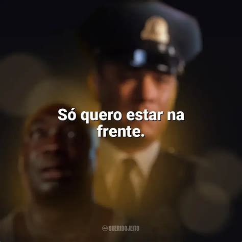 Frases A Espera de um Milagre filme Só quero estar na frente