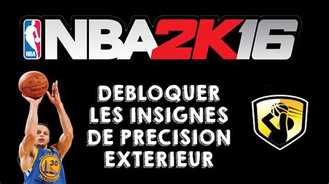 NBA 2k16 Comment débloquer les insignes de précision éxtérieur YouTube